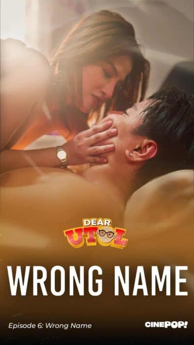Dear Utol 2025 Ep6 Wrong Name cinepop season 1 full episode 6